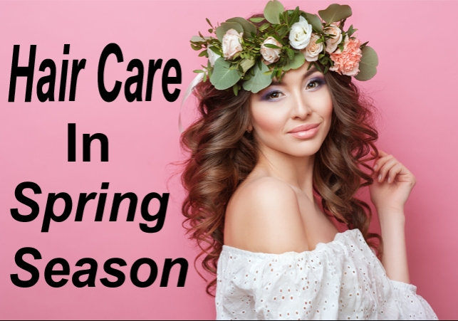 How to care your hair in spring season.
