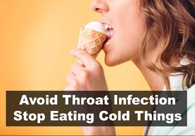  how to avoid throat infection and stop eating cold things 