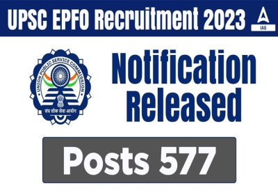 UPSC EPFO 577 vacancies short notification release. 