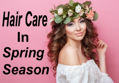 How to care your hair in spring season.